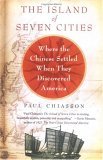 Island of Seven Cities The Discovery of a Lost Chinese Settlement in North America 2006 9780312361860 Front Cover