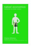 Naked Economics Undressing the Dismal Science  9780393324860 Front Cover