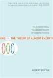Theory of Almost Everything The Standard Model, the Unsung Triumph of Modern Physics 2006 9780452287860 Front Cover