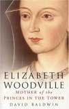 Elizabeth Woodville Mother of the Princes in the Tower 2nd 9780750938860 Front Cover