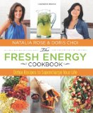 Fresh Energy Cookbook Detox Recipes to Supercharge Your Life 2012 9780762780860 Front Cover