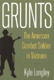 Grunts The American Combat Soldier in Vietnam cover art