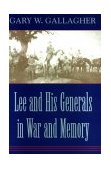 Lee and His Generals in War and Memory  9780807122860 Front Cover