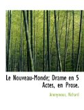 Nouveau-Monde; Drame en 5 Actes, en Prose 2010 9781140336860 Front Cover