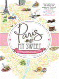 Paris, My Sweet: A Year in the City of Light (And Dark Chocolate), Library Edition 2012 9781452637860 Front Cover