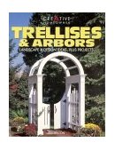 Trellises and Arbors Landscape and Design Ideas, Plus Projects 2002 9781580110860 Front Cover