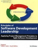 Principles of Software Development Leadership Applying Project Management Principles to Agile Software Development 2009 9781584505860 Front Cover