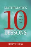 Mathematics in 10 Lessons The Grand Tour 2009 9781591026860 Front Cover
