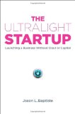 Ultralight Startup Launching a Business Without Clout or Capital 2012 9781591844860 Front Cover