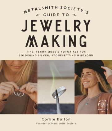 Metalsmith Society's Guide to Jewelry Making Tips, Techniques and Tutorials for Soldering Silver, Stonesetting and Beyond  9781645675860 Front Cover