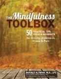 The Mindfulness Toolbox: 50 Practical Mindfulness Tips, Tools and Handouts for Anxiety, Depression, Stress and Pain