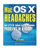 Mac X OS Headaches: How to Fix Common (and Not So Common) Problems in a Hurry 2003 9780072228861 Front Cover