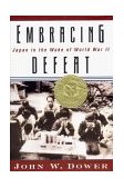 Embracing Defeat Japan in the Wake of World War II 1999 9780393046861 Front Cover