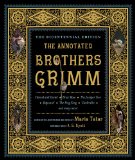 Annotated Brothers Grimm Bicentennial Edition Expanded and Updated