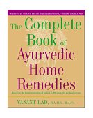 Complete Book of Ayurvedic Home Remedies Based on the Timeless Wisdom of India's 5,000-Year-Old Medical System 1999 9780609802861 Front Cover