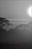 Last Blank Spaces Exploring Africa and Australia  9780674503861 Front Cover