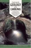 Exploring the Geology of the Carolinas A Field Guide to Favorite Places from Chimney Rock to Charleston  9780807857861 Front Cover