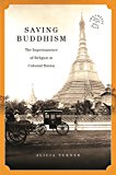 Saving Buddhism The Impermanence of Religion in Colonial Burma  9780824872861 Front Cover