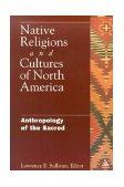 Native Religions and Cultures of North America Anthropology of the Sacred