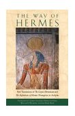Way of Hermes New Translations of the Corpus Hermeticum and the Definitions of Hermes Trismegistus to Asclepius 2004 9780892811861 Front Cover