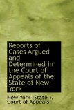 Reports of Cases Argued and Determined in the Court of Appeals of the State of New-York 2009 9781103022861 Front Cover