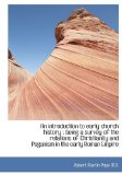 Introduction to Early Church History : Being a survey of the relations of Christianity and Pagani 2009 9781115168861 Front Cover