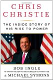 Chris Christie The Inside Story of His Rise to Power 2012 9781250005861 Front Cover