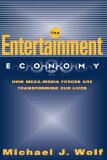 Entertainment Economy How Mega-Media Forces Are Transforming Our Lives cover art