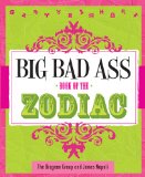 Big Bad Ass Book of the Zodiac 2010 9781402747861 Front Cover