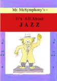 Mr. Mcsymphony's It's All about Jazz 2008 9781419680861 Front Cover