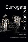 Surrogate Humanity Race, Robots, and the Politics of Technological Futures  9781478003861 Front Cover