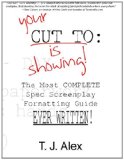 Your CUT to: Is Showing The Most Complete Spec Screenplay Formatting Guide Ever Written cover art
