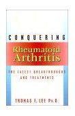 Conquering Rheumatoid Arthritis The Latest Breakthroughs and Treatments 2001 9781573928861 Front Cover