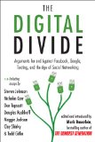 Digital Divide Arguments for and Against Facebook, Google, Texting, and the Age of Social Networking 2011 9781585428861 Front Cover