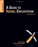 Guide to Kernel Exploitation Attacking the Core  9781597494861 Front Cover