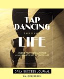 Tap Dancing Through Life - Daily Success Journal 2008 9781599320861 Front Cover