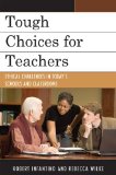 Tough Choices for Teachers Ethical Challenges in Today's Schools and Classrooms cover art