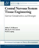 Central Nervous System Tissue Engineering Current Considerations and Strategies 2011 9781608457861 Front Cover