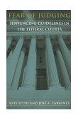 Fear of Judging Sentencing Guidelines in the Federal Courts