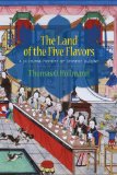 Land of the Five Flavors A Cultural History of Chinese Cuisine cover art