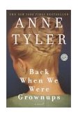 Back When We Were Grownups A Novel 2002 9780345446862 Front Cover