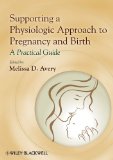 Supporting a Physiologic Approach to Pregnancy and Birth A Practical Guide cover art