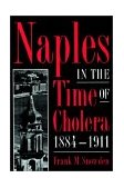 Naples in the Time of Cholera, 1884-1911  cover art