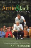 Arnie and Jack Palmer, Nicklaus, and Golf's Greatest Rivalry  9780547237862 Front Cover