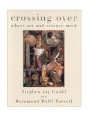 Crossing Over Where Art and Science Meet 2000 9780609805862 Front Cover