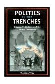 Politics in the Trenches Citizens, Politicians, and the Fate of Democracy cover art