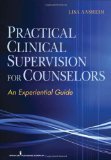 Practical Clinical Supervision for Counselors An Experiential Guide cover art