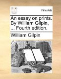 Essay on Prints by William Gilpin 2010 9781140866862 Front Cover