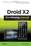 Droid X2: the Missing Manual 2nd 2011 9781449396862 Front Cover