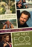 Next Eco-Warriors 22 Young Women and Men Who Are Saving the Planet 2011 9781573244862 Front Cover